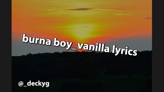 Vanilla  Burna Boy Lyrics postByDeckyG [upl. by Bullard125]