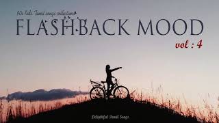 FlashBack Mood Vol  4  Delightful Tamil Songs Collections   Tamil Melodies [upl. by Resee]