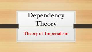 Dependency Theory Theory of Imperialism [upl. by Xirdnek]