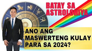 ANO ANG MASWERTENG KULAY PARA SA 2024 BATAY SA ASTROLOHIYA [upl. by Tyoh]