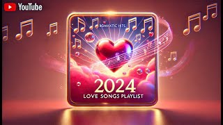 Love Songs Playlist 2024  The Sweetest Romantic Hits [upl. by Bang494]