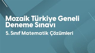 Mozaik Türkiye Geneli Deneme Sınavı 5 Sınıf Matematik Çözümleri [upl. by Celinda]