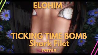 Ticking Time Bomb  Elohim Clean Extended Shark Filet Remix [upl. by Bekaj440]