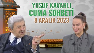 Yusuf Kavaklı Cuma Duası Hayatta Her Şey Var 8 Aralık 2023 [upl. by Ettelrac874]