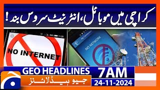 Mobile and internet services shut down in Karachi  Geo News 7 AM Headlines 24 Nov 2024 [upl. by Aray]