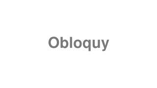 How to Pronounce quotObloquyquot [upl. by Uliram]