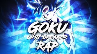 GOKU LIMIT BREAKER RAP  DRAGON BALL SUPER  YKATO Prod LostInScores [upl. by Gilemette59]