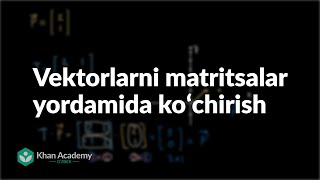 Vektorlarni matritsalar yordamida koʻchirish  Matritsalar  Matematik analiz asoslari [upl. by Nonnah]