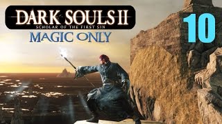 Dark Souls 2  Magic Only  Part 10 [upl. by Kashden]