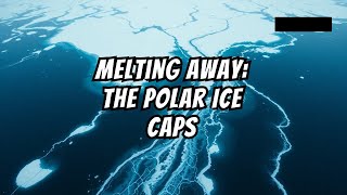 The Polar Ice Caps and Climate Change  The Urgent Truth You Need to Know [upl. by Leval196]