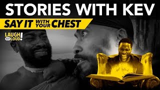 Say It With Your Chest  Stories with Kev  LOL Network [upl. by Norby]