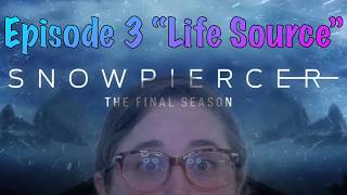 REVIEWING Snowpiercer Season 4 Episode 3 quotLife Source [upl. by Aiderfla]