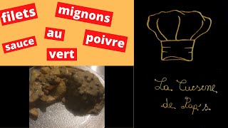 comment réussir la recette du filet mignon sauce au poivre vert [upl. by Anoerb]