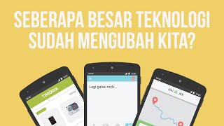 Seberapa Besar Teknologi Sudah Mengubah Hidup Kita Ft 1000StartupDigital [upl. by Nahtnamas207]