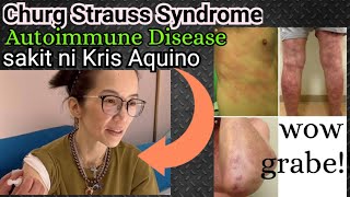 Churg Strauss Syndrome sakit ni Kris Aquino or Eosinophils Granulomatosis with Polyangiitis EGPA [upl. by Wojak725]