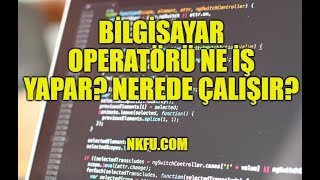 Bilgisayar Operatörü Ne İş Yapar Nerede Çalışır [upl. by Theran800]