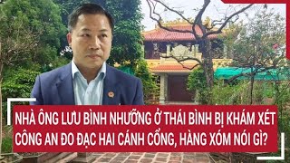 Hàng xóm nói gì khi nhà ông Lưu Bình Nhưỡng ở Thái Bình bị công an khám xét đo đạc hai cánh cổng [upl. by Annuahsal]