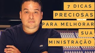 7 dicas para ministrar o louvor  Dica do ministro  Marcelo Pereira [upl. by Valentino209]