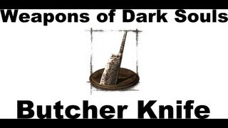 Weapons of Dark Souls Butcher Knife [upl. by Ahsenac344]