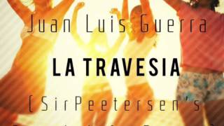 Juan Luis Guerra  La Travesia SirPeetersens Beach Life 2015 Remix [upl. by Donovan]