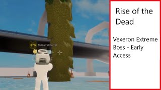 Rise of the Dead Roblox  Vexeron Boss Early Access [upl. by Burck]