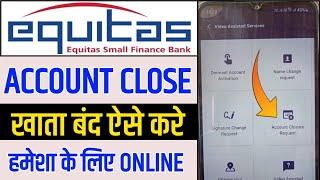 Equitas small finance bank account closed online  equitas bank account kaise band kare permanent [upl. by Taran]