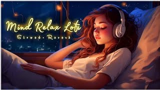 Mind Relax Lofi Song  Ai Generating Lofi Song  Slowed and Reverb 🎵🎶🎼❤️  Lofi Ai Songs Official [upl. by Constancia]