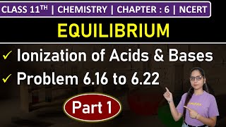 Class 11th Chemistry  Ionization of Acids amp Bases Part 1  Problem 616 to 622  Equilibrium [upl. by Ynffit]