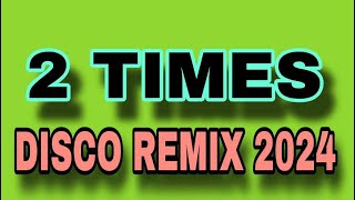 2 TIMES X ANN LEE  DISCO REMIX 2024   DJ REX TAMBOK REMIX OFFICIAL   KIDAPAWAN MIX CLUB DJSS [upl. by Keever576]