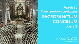 Sacrosanctum Concilium  Proemio § 2 ”Contemplazione e predicazione”  P Giorgio M Faré [upl. by Aicilif]