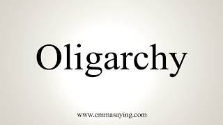 How To Pronounce Oligarchy [upl. by Iat]