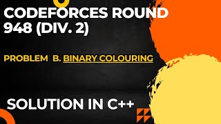 Codeforces Round 948 Div 2 Problem B Binary Colouring Full Solution In C [upl. by Robyn]