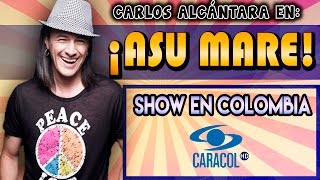 Asu Mare El Show en Colombia  Lo mejor de Carlos Alcantara Show Completo [upl. by Melburn]