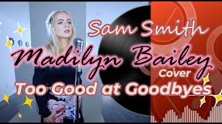 Madilyn Bailey  Sam Smith  Too Good At Goodbyes  Lyrics  Showroom Partners EntMadilynBailey [upl. by Cl189]