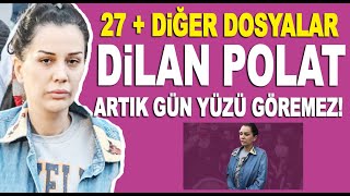 Dilan Polata bir şok daha En az 27 yıl hapis mi yatacak Diğer dosyalarda neler var [upl. by Rabi]