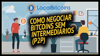 LocalBitcoins Como Comprar E Vender Bitcoin Sem Intermediários P2P  Guilherme Lacerda [upl. by Nave]