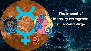 The impact of Mercury retrograde in Leo and Virgo [upl. by Kilby]