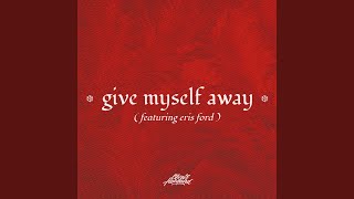 Give Myself Away [upl. by Aicak]