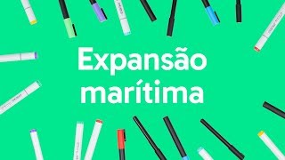 EXPANSÃO MARÍTIMA  QUER QUE DESENHE  DESCOMPLICA [upl. by Dionis75]