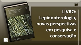 LIVRO Lepidopterologia novas perspectivas em pesquisa e conservação Liberi Ano 3 Volume V [upl. by Akenehs]