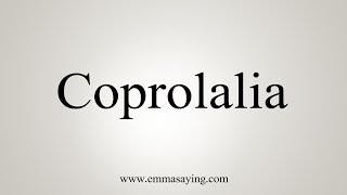 How To Say Coprolalia [upl. by Becki43]