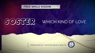 Soster  Which kind of Love  Free Smile Riddim Prod By Soster MusiQ [upl. by Forester562]