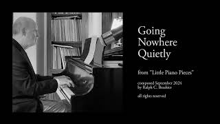 Going Nowhere Quietly from quotLittle Piano Piecesquot [upl. by Lila]