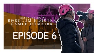 Restaurering af Børglum Klosters Gamle Domkirke  EPISODE 6 [upl. by Hachmann]