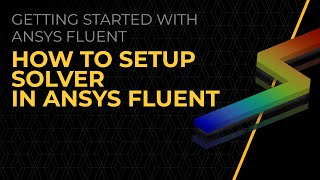 Solver Setup in Ansys Fluent — Lesson 2 [upl. by Riobard]