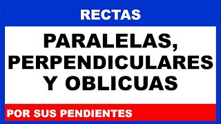 RECTAS PARALELAS PERPENDICULARES Y OBLICUAS POR SUS PENDIENTES [upl. by Dom]