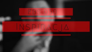 FBS 050  Inspiracja [upl. by Ybot]