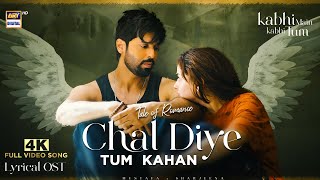 CHAL DIYE TUM KAHAN  LYRICAL OST  VIDEO SONG  4K  KABHI MAIN KABHI TUM  MUSTAFA x SHARJEENA [upl. by Bollinger985]