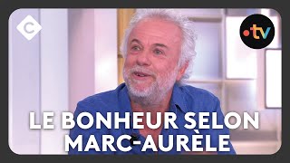 Le bonheur selon MarcAurèle  C à Vous [upl. by Emia]