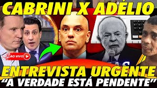 AGORA VAI ADÉLIO DE FRENTE COM CABRINI RESPOSTAS A CAMINHO VERDADE TÃO TEMIDA 🚨  ANÁLISE POLÍTICA [upl. by Etra]